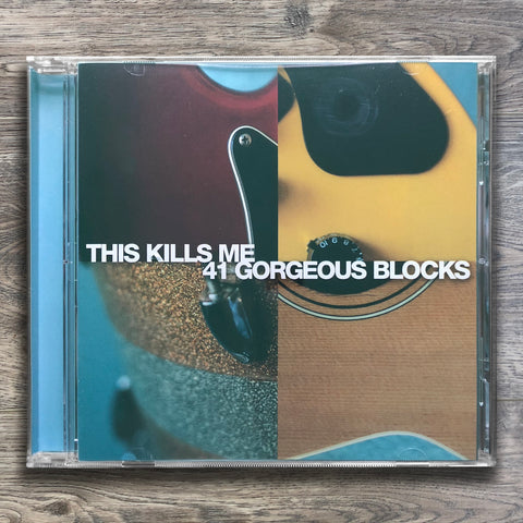 41 Gorgeous Blocks "This Kills Me" CD