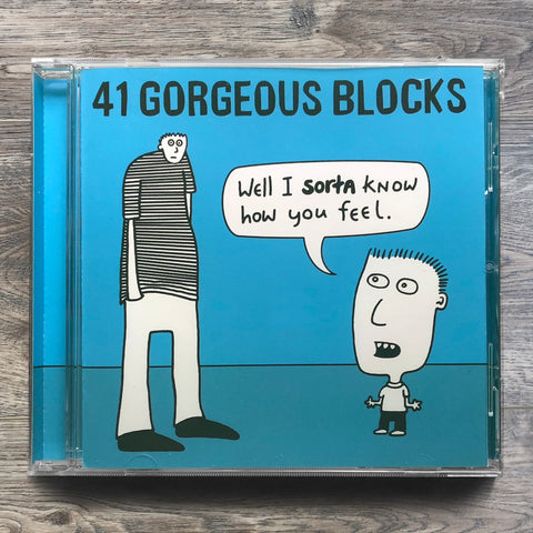 41 Gorgeous Blocks "Well I Sorta Know How You Feel" CD